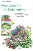 Neue Ideen f&uuml;r die Kr&auml;uterspirale